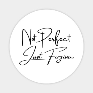 Not Perfect Just Forgiven Magnet